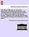 The Story of Denise; Or, Love and Retribution. [Cuttings from the New York Sunday Mercury Containing the Novel by H. LL. Williams Founded on the Play
