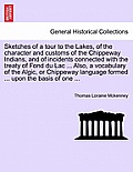 Sketches of a tour to the Lakes, of the character and customs of the Chippeway Indians, and of incidents connected with the treaty of Fond du Lac ...