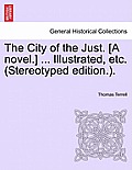 The City of the Just. [A Novel.] ... Illustrated, Etc. (Stereotyped Edition.).