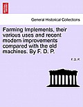 Farming Implements, Their Various Uses and Recent Modern Improvements: A Handbook for Young Farmers