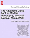 The Advanced Class-book of Modern Geography, physical, political, commercial.