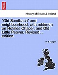 Old Sandbach and Neighbourhood, with Addenda on Holmes Chapel, and Old Little Peover. Revised ... Edition.