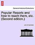 Popular Resorts and How to Reach Them, Etc. (Second Edition.)