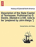 Description of the State Capitol of Tennessee. Published by G. Dardis. [Stated in a Ms. Note to Be Prepared by John Meigs.]