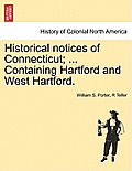 Historical Notices of Connecticut; ... Containing Hartford and West Hartford.