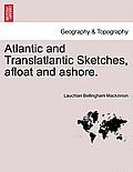Atlantic and Translatlantic Sketches, Afloat and Ashore.