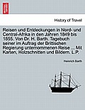 Reisen und Entdeckungen in Nord- und Central-Afrika in den Jahren 1849 bis 1855. Von Dr. H. Barth. Tagebuch seiner im Auftrag der Brittischen Regierun