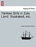 Yankee Girls in Zulu Land. Illustrated, Etc.