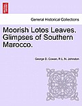 Moorish Lotos Leaves. Glimpses of Southern Marocco.