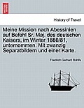Meine Mission Nach Abessinien Auf Befehl Sr. Maj. Des Deutschen Kaisers, Im Winter 1880/81, Unternommen. Mit Zwanzig Separatbildern Und Einer Karte.