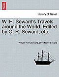 W. H. Seward's Travels around the World. Edited by O. R. Seward, etc.