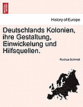 Deutschlands Kolonien, ihre Gestaltung, Einwickelung und Hilfsquellen.