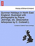 Summer Holidays in North East England. Illustrated with Photographs by Payne Jennings, Etc. (Descriptive Letterpress by C. Cotterell.).