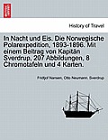 In Nacht und Eis. Die Norwegische Polarexpedition, 1893-1896. Mit einem Beitrag von Kapit?n Sverdrup, 207 Abbildungen, 8 Chromotafeln und 4 Karten. ZW