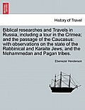 Biblical researches and Travels in Russia, including a tour in the Crimea; and the passage of the Caucasus: with observations on the state of the Rabb