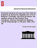 Personal narrative of a journey from India to England, by Bussorah, Bagdad, the ruins of Babylon, Curdistan, the Court of Persia, the western shore of