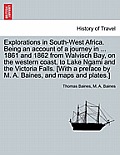 Explorations in South-West Africa. Being an account of a journey in ... 1861 and 1862 from Walvisch Bay, on the western coast, to Lake Ngami and the V