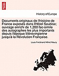 Documents originaux de l'histoire de France expos?s dans l'H?tel Soubise; ouvrage enrichi de 1,200 fac-simile des autographes les plus importants depu
