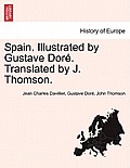 Spain. Illustrated by Gustave Dor?. Translated by J. Thomson.
