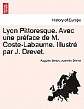 Lyon Pittoresque. Avec Une Preface de M. Coste-Labaume. Illustre Par J. Drevet.