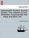 Macdonald's Scottish Tourists' Guides. Five volumes in one. Illustrated. Accompanied with ... maps and plans, etc.