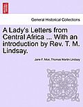 A Lady's Letters from Central Africa ... with an Introduction by REV. T. M. Lindsay.