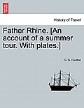 Father Rhine. [An Account of a Summer Tour. with Plates.]