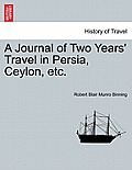 A Journal of Two Years' Travel in Persia, Ceylon, Etc.