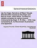 Up the Niger. Narrative of Major Claude MacDonald's Mission to the Niger and Benue Rivers, West Africa. to Which Is Added a Chapter on Native Musical