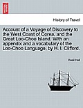 Account of a Voyage of Discovery to the West Coast of Corea, and the Great Loo-Choo Island. with an Appendix and a Vocabulary of the Loo-Choo Language