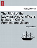 The Flight of the Lapwing. A naval officer's jottings in China, Formosa and Japan.