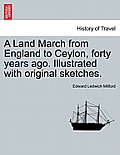 A Land March from England to Ceylon, Forty Years Ago. Illustrated with Original Sketches. Vol. II
