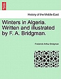Winters in Algeria. Written and Illustrated by F. A. Bridgman.