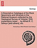 A Descriptive Catalogue of the Rock Specimens and Minerals in the National Museum Collected by the Geological Survey of Victoria. with Explanatory Not