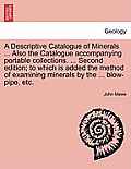 A Descriptive Catalogue of Minerals ... Also the Catalogue Accompanying Portable Collections. ... Second Edition; To Which Is Added the Method of Exam