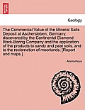 The Commercial Value of the Mineral Salts Deposit at Aschersleben, Germany, Discovered by the Continental Diamond Rock-Boring Company and the Applicat