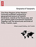The Polar Regions of the Western Continent explored: embracing a geographical account of Iceland, Greenland, islands of the frozen sea, and the northe