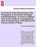 An Account of the Discoveries of the Portuguese in the Interior of Angola and Mozambique. to Which Is Added a Note by the Author on a Geographical Err