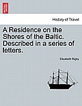A Residence on the Shores of the Baltic. Described in a Series of Letters. Vol. I, Second Edition