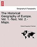 The Historical Geography of Europe. Vol. 1.-Text. Vol. 2.-Maps.Vol.II