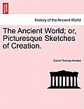 The Ancient World; Or, Picturesque Sketches of Creation.