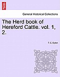 The Herd Book of Hereford Cattle. Vol. 1, 2.