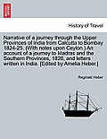 Narrative of a journey through the Upper Provinces of India from Calcutta to Bombay 1824-25. (With notes upon Ceylon.) An account of a journey to Madr