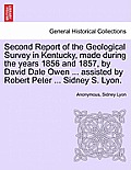 Second Report of the Geological Survey in Kentucky, Made During the Years 1856 and 1857, by David Dale Owen ... Assisted by Robert Peter ... Sidney S.