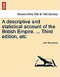 A Descriptive and Statistical Account of the British Empire. ... Third Edition, Etc.