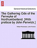 The Gathering Ode of the Fenwyke of Northumberland. [With Preface by John Fenwick.]