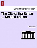 The City of the Sultan ... Vol. III, Second Edition.