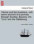 Vienna and the Austrians, with some account of a journey through Swabia, Bavaria, the Tyrol, and the Salzbourg.
