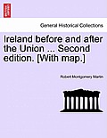 Ireland Before and After the Union ... Second Edition. [With Map.]