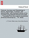Caravan Journeys and Wanderings in Persia, Afghanistan, Turkistan, and Beloochistan: with historical notices of the countries lying between Russia and